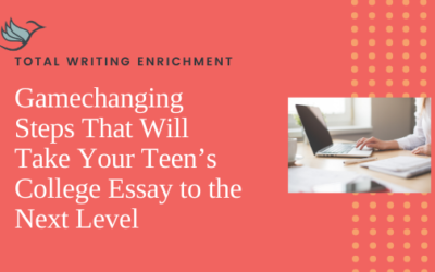 Gamechanging Steps That Will Take Your Teen’s College Essay to the Next Level