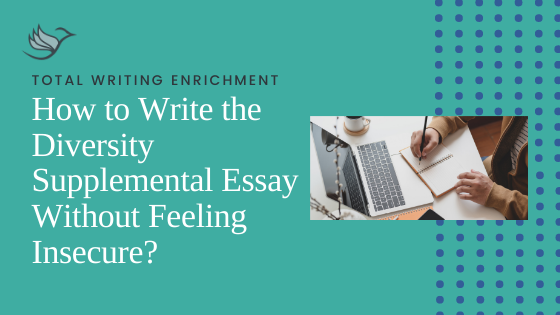How to Write the Diversity Supplemental Essay Without Feeling Insecure?