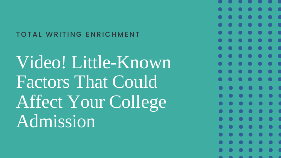 Video! Little-Known Factors That Could Affect Your College Admission